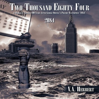 Two Thousand Eighty Four A World in Trouble 100 Years After Georg