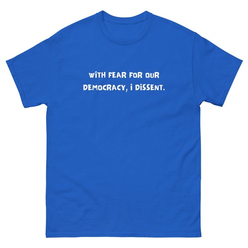 With Fear For Our Democracy I Dissent Unisex classic tee - Picture 9 of 9
