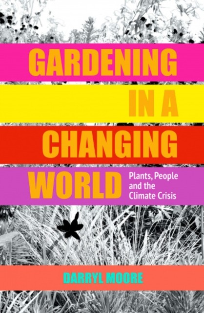 Gardening in a Changing World : How We Can Adopt a More Holistic Ecological ... - Image 4