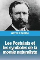 Alfred FouilléE | Les Postulats Et Les Symboles De La Morale Naturaliste | Buch