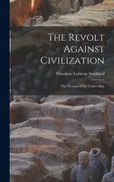 The Revolt Against Civilization | The Menace Of The Under Man | Lothrop | Buch