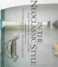 In the Neoclassic Style: Empire, Biedermeier, and the Contemporary Home: Used