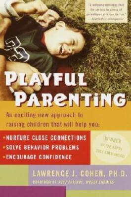Playful Parenting: An Exciting New Approach to Raising Children That Will - GOOD