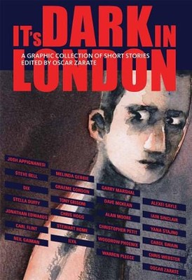 It's Dark in London: By Oscar Zarate (Short Sto, Appignanesi, Stella-Duffy, =#