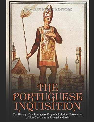 The Portuguese Inquisition: The History of the . Editors<|