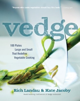 Vedge: 100 Plates Large and Small That Redefine Vegetable Cooking by Landau, Ri