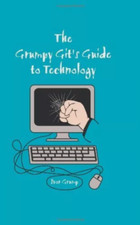 The Grumpy Git's Guide to Technology By Ivor Grump