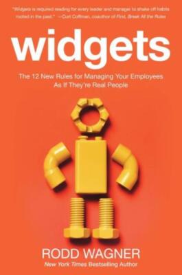 Widgets: The 12 New Rules For Managing Your Employees As If They're Real Pe...