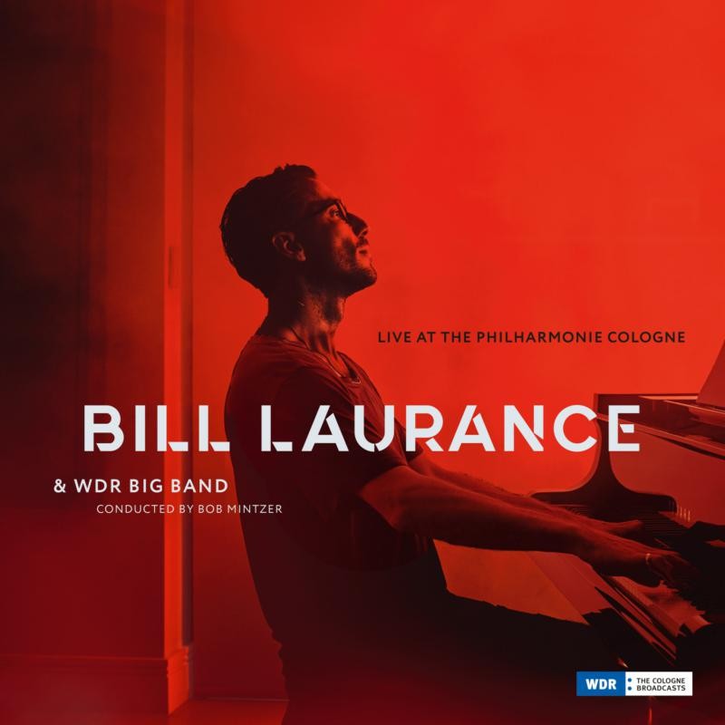 Bill Laurance, Bob Mintzer and Wdr Big Band Live At the Philharmonie Cologne CD