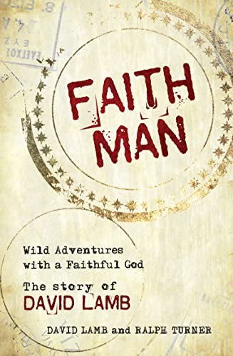 Faith Man: Wild Adventures with a Faithful God - The Story of Da