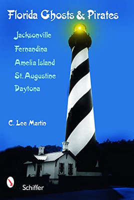 Florida Ghts and Pirates: Jacksonville, Fernandina, Ame -  NEW C. Lee Martin 200