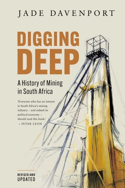 Digging Deep - A History Of Mining In South Africa (2Nd Edition) Jade Davenport-image