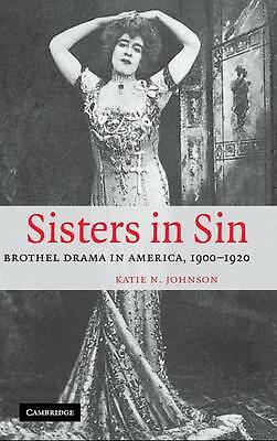 Sisters Sin Brothel Drama America 1900–1920 Katie N. Jo… Hardcover 9780521855051