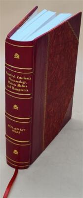 Practical Veterinary Pharmacology, Materia Medica And Therapeuti [Leather Bound]