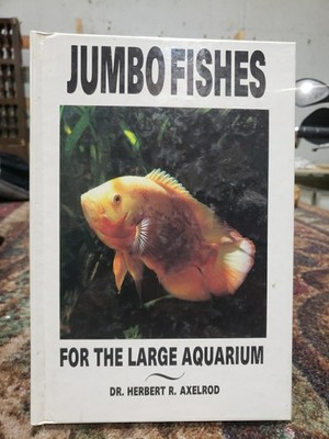 Jumbo Fishes for the Large Aquarium by Herbert R. Axelrod (1992, Hardcover)