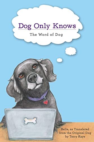 Dog Only Knows: The Word of Dog Belle New Book 9781635051537