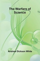 The Warfare Of Science Andrew Dickson White Taschenbuch Englisch 2025