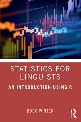 Statistics for Linguists: An Introduction Using R - paperback Winter, Bodo