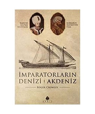 Imparatorlarin Denizi Akdeniz : Cep Boy, Roger Crowley