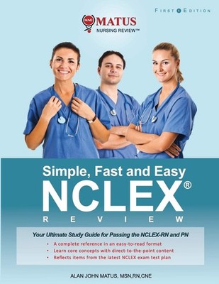 Simple, Fast and Easy NCLEX Review: Your Ultimate Study Guide for Passing th...