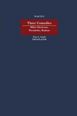Three Comedies: Miles Gloriosus, Pseudolus, Rudens by Plautus: Used