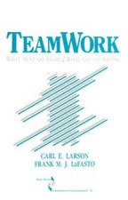 Teamwork: What Must Go Right/What Can Go Wrong (SAGE Series in Interperso - GOOD