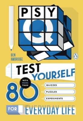 Psy-Q: Test Yourself with More Than 80 Quizzes, Puzzles and Experiments for: New