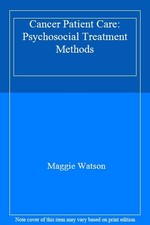 Cancer Patient Care: Psychosocial Treatment Methods,Maggie Watso
