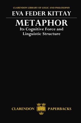 Metapher: Seine kognitive Kraft und sprachliche Struktur von Eva Feder Kittay (engl.