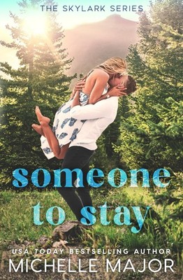 Someone To Stay: A Small Town Surprise Pregnancy Sports Romance (The Skylark Ser