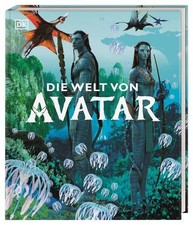 Die Welt von Avatar. Einzigartige Bilder und ...