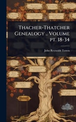 John Reynolds To Thacher-Thatcher Genealogy .. Volume pt. 1 (Gebundene Ausgabe)