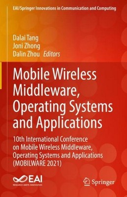 Mobile Wireless Middleware, Operating Systems and Applications Dalai Tang