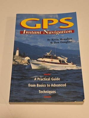 GPS Instant Navigation: A Practical Guide From Basics To Advanced Techniques PB 