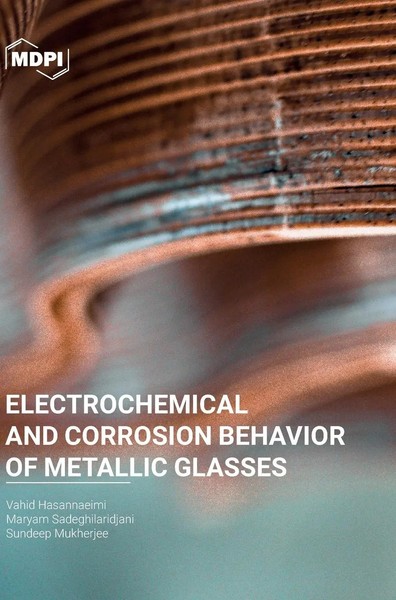 Vahid Hasannaeimi | Electrochemical And Corrosion Behavior Of Metallic Glasses-image