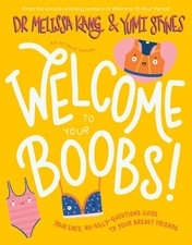Welcome to Your Boobs!: Your easy, no-silly-questions guide to your breast frien