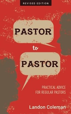 Pastor to Pastor (Revised Edition): Practical Advice fo -  NEW Landon Coleman 20