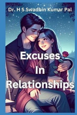 Excuses In Relationships by Dr H.S. Swadhin Kumar Pal Paperback Book