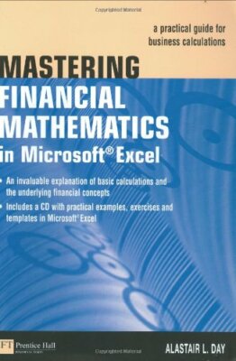 Mastering Financial Mathematics in Microsoft Excel:  by Day, Alastair 0273688669