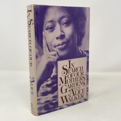In Search of Our Mothers' Gardens: Wo..., Walker, Alice