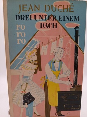 Drei unter einem Dach ; Roman ; 151 Duche, Jean: 131308