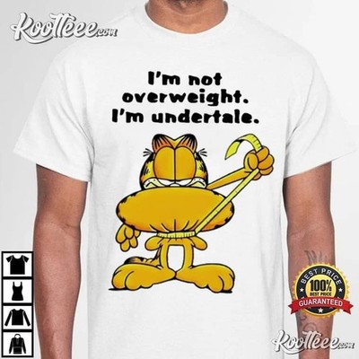 Garfield Im Not Overweight Im Undertale T-Shirt S-5XL freeship