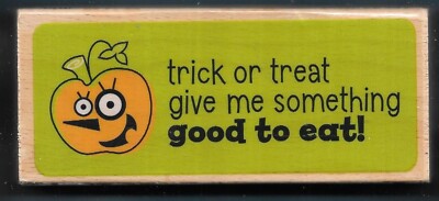 TRICK OR TREAT GIVE ME SOMETHING HALLOWEEN Word Studio G LARGE Wood RUBBER STAMP