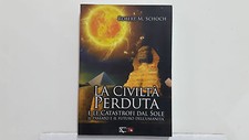 LA Civiltà PERDUTA E LE CATASTROFI DAL SOLE ROBERT M. SCHOCH