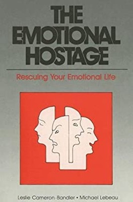 The Emotional Hostage : Rescuing Your Emotional Life Perfect