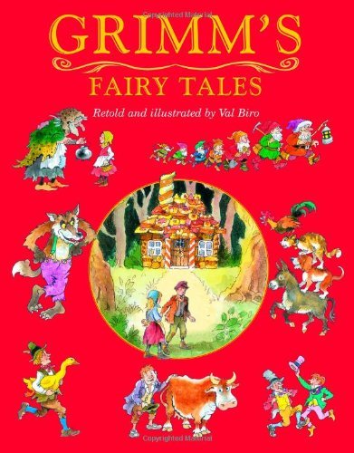 Grimm's Fairy Tales By Retold by Val Biro