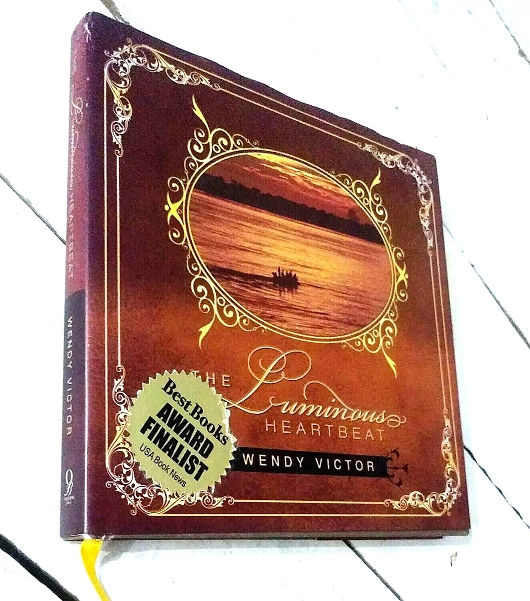 The Luminous Heartbeat by Wendy Victor 2008, Hardcover