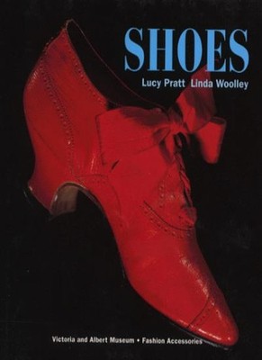 Shoes (V & A Fashion Accessories),Lucy Pratt, Linda Woolley