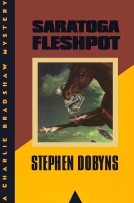SARATOGA FLESHPOT: A CHARLIE BRADSHAW MYSTERY By Stephen Dobyns - Hardcover NEW