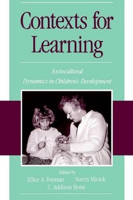 Contexts for Learning: Sociocultural Dynamics in Children's Development by Forma